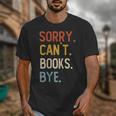 Sorry Can't Books Bye Shirts Books Lovers Unisex T-Shirt Sorry Can't Books Bye Shirts Books Lovers Unisex T-Shirt