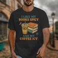 Spicy Books And Iced Coffee Book Lover Smut Reader Unisex T-Shirt