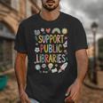 Support Public Libraries Reading Book Nerd Bookworm Literacy Unisex T-Shirt Support Public Libraries Reading Book Nerd Bookworm Literacy Unisex T-Shirt