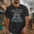 That’s What I Do Pet Cats Read Books Forget Things Flower Unisex T-Shirt