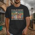 In All Of History It's Never The Good Guys Banning Books Unisex T-Shirt In All Of History It's Never The Good Guys Banning Books Unisex T-Shirt