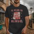 Valentines All Booked For Valentines Book Lovers Teacher Kid Unisex T-Shirt