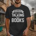 Warning I May Start Talking About Books Unisex T-Shirt