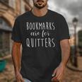 Women's Bookmarks Are For Quitters Librarian Book Lover Unisex T-Shirt