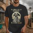 In a World Full Of Bookworms Be a Book Dragon Books Reading Unisex T-Shirt In a World Full Of Bookworms Be a Book Dragon Books Reading Unisex T-Shirt