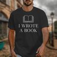 I Wrote a Book Shirt Perfect For Writing Enthusiasts Author Unisex T-Shirt I Wrote a Book Shirt Perfect For Writing Enthusiasts Author Unisex T-Shirt