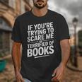If You'Re Trying To Scare Me I'm Terrified Of Books Retro Unisex T-Shirt