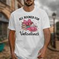 All Booked For Valentine Teacher Valentines Day Book Lover Unisex T-Shirt All Booked For Valentine Teacher Valentines Day Book Lover Unisex T-Shirt
