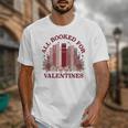 All Booked For Valentines Day Bookish Readers Book Lovers Unisex T-Shirt
