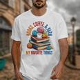Books Coffee & Yarn Lover My Favorite Things Unisex T-Shirt Books Coffee & Yarn Lover My Favorite Things Unisex T-Shirt