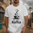 But First Kafka Coffee For Literature & Book Lovers Unisex T-Shirt But First Kafka Coffee For Literature & Book Lovers Unisex T-Shirt