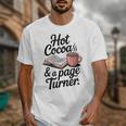 Hot Cocoa And a Page Turner Book Lovers Hot Chocolate Unisex T-Shirt Hot Cocoa And a Page Turner Book Lovers Hot Chocolate Unisex T-Shirt