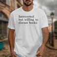 Introverted But Willing To Discuss Books Unisex T-Shirt