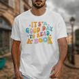It’s A Good Day To Read A Book Reading Bookworm Reader Unisex T-Shirt