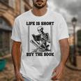 Life Is Short Buy The Book Skeleton Book Lover Reading Unisex T-Shirt Life Is Short Buy The Book Skeleton Book Lover Reading Unisex T-Shirt