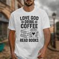 Love God Drink Coffee Read Books For Book Lovers Unisex T-Shirt Love God Drink Coffee Read Books For Book Lovers Unisex T-Shirt