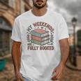 My Weekends Are Fully Booked Reading Book Lover Unisex T-Shirt