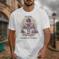 Oops I Bought Another Book Book Woman Sarcastic Unisex T-Shirt Oops I Bought Another Book Book Woman Sarcastic Unisex T-Shirt