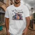 There Is No Such Thing As Too Many Books Reading Librarian Unisex T-Shirt