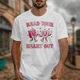 Read Your Heart Out Teacher Valentine Book Unisex T-Shirt Read Your Heart Out Teacher Valentine Book Unisex T-Shirt