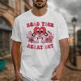Read Your Heart Out Valentines Day Teachers Book Lovers Unisex T-Shirt