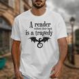 A Reader Without Their Book Is A Tragedy Dragon Rider Unisex T-Shirt