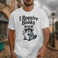 I Require Books Raccoon Reading For Book Lovers Unisex T-Shirt