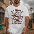 Smut Reader Spicy Buys Me Books & Tells Me To Stfuattdlagg Unisex T-Shirt