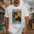 That's What I Do I Read Books I Drink Wine And I Know Things Unisex T-Shirt