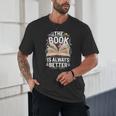 The Book Is Always Better Unisex T-Shirt