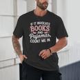 Book And Pajamas Humorous Book Lover Reading Bedtime Unisex T-Shirt