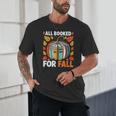 All Booked For Fall Book Pumpkin Autumn Thanksgiving Teacher Unisex T-Shirt All Booked For Fall Book Pumpkin Autumn Thanksgiving Teacher Unisex T-Shirt