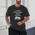 I Have More Books Than Friends Sarcastic Reader Introvert Unisex T-Shirt