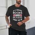 Books Pajamas Read Reading Book Librarian Women Girls Unisex T-Shirt