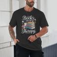 Books Are My Therapy Reading Lover Cozy Environment Unisex T-Shirt Books Are My Therapy Reading Lover Cozy Environment Unisex T-Shirt
