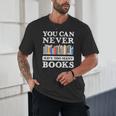 You Can Never Have Too Many Books Reading Lover Outfit Unisex T-Shirt