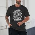 Born To Read Books Forced To Read Emails Bookish Unisex T-Shirt