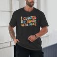 I Closed My Book To Be Here Book Lovers Library Reading Unisex T-Shirt