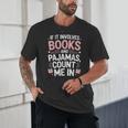 Cozy Up If It Involves Books And Pajamas I'm In Unisex T-Shirt Cozy Up If It Involves Books And Pajamas I'm In Unisex T-Shirt