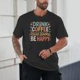 Drink Coffee Read Books Be Happy Aesthetic Quote Unisex T-Shirt Drink Coffee Read Books Be Happy Aesthetic Quote Unisex T-Shirt