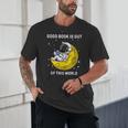 Good Book Is Out Of This World Astronaut Read Book Bookworm Unisex T-Shirt Good Book Is Out Of This World Astronaut Read Book Bookworm Unisex T-Shirt