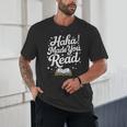 Haha Made You Read Books Bookworm Teacher Librarian Unisex T-Shirt
