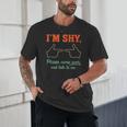 I'm Shy Please Come Over & Talk To Me Introvert Shying Unisex T-Shirt I'm Shy Please Come Over & Talk To Me Introvert Shying Unisex T-Shirt