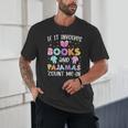 If It Involves Book And Pajamas Count Me In Bookworm Reading Unisex T-Shirt