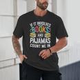 If It Involves Books And Pajamas Count Me In Unisex T-Shirt If It Involves Books And Pajamas Count Me In Unisex T-Shirt