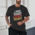 I Have Issues Comic Issues Comic Book Lover Unisex T-Shirt