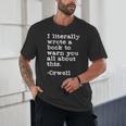 I Literally Wrote A Book To Warn You All About This Orwell Unisex T-Shirt I Literally Wrote A Book To Warn You All About This Orwell Unisex T-Shirt