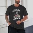 I Look Better Bent Over A Book Book Lover Unisex T-Shirt I Look Better Bent Over A Book Book Lover Unisex T-Shirt