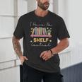 No Shelf Control Book Readers Librarians Bookworms Unisex T-Shirt No Shelf Control Book Readers Librarians Bookworms Unisex T-Shirt