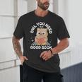 Owl You Need Is A Good Book Teacher Librarian Reading Unisex T-Shirt